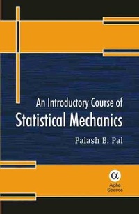 Enlarge image Cover: An Introductory Course of Statistical Mechanics - Alpha Science International Ltd