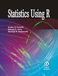 Enlarge image Cover: Statistics Using R - Alpha Science International Ltd