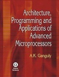 Cover: Architecture, Programming and Applications of Advanced Microprocessors - Alpha Science International Ltd