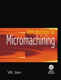Enlarge image Cover: Introduction to Micromachining - Alpha Science International Ltd