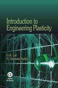 Enlarge image Cover: Introduction to Engineering Plasticity - Alpha Science International Ltd