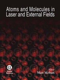 Enlarge image Cover: Atoms and Molecules in Laser and External Fields - Alpha Science International Ltd