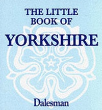 Abbildung von: The Little Book of Yorkshire - Dalesman Publishing Co Ltd