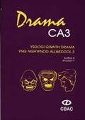 Cover: Drama CA3 - Ysgogi Gwaith Drama yng Nghyfnod Allweddol 3: Cyfrol 3, Blwyddyn 9 - Uned Iaith Genedlaethol Cymru CBAC
