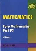 Cover: Mathematics Pure Mathematics Unit P3 - Uned Iaith Genedlaethol Cymru CBAC