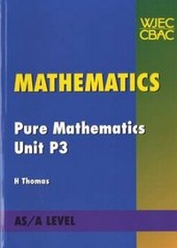 Enlarge image Cover: Mathematics Pure Mathematics Unit P3 - Uned Iaith Genedlaethol Cymru CBAC
