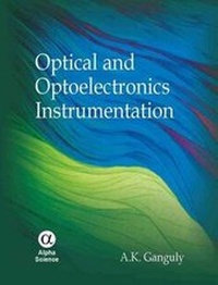 Enlarge image Cover: Optical and Optoelectronic Instrumentation - Alpha Science International Ltd