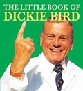 Cover: The Little Book of Dickie Bird - Dalesman Publishing Co Ltd