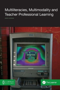 Enlarge image Cover: Multiliteracies, Multimodality and Teacher Professional Learning - Common Ground Publishing
