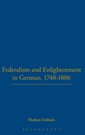 Cover: Federalism and Enlightenment in German, 1740-1806 - Hambledon Continuum