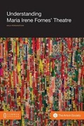 Cover: Understanding Maria Irene Fornes' Theatre - Common Ground Publishing