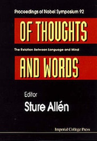 Enlarge image Cover: Of Thoughts And Words: The Relation Between Language And Mind - Proceedings Of Nobel Symposium 92 - Imperial College Press