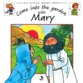 Cover: Come into the Garden with Mary - Scripture Union Publishing