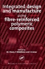 Cover: Integrated Design and Manufacture Using Fibre-Reinforced Polymeric Composites - Woodhead Publishing Ltd
