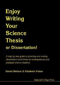 Enlarge image Cover: Enjoy Writing Your Science Thesis Or Dissertation! - Imperial College Press