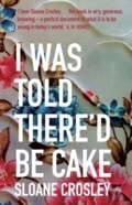 Cover: I Was Told There'd Be Cake - GRANTA BOOKS