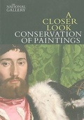 Cover: A Closer Look: Conservation of Paintings - National Gallery Company Ltd