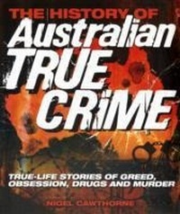 Abbildung von: The History of Australian True Crime - Arcturus