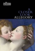 Cover: A Closer Look: Allegory - National Gallery Company Ltd