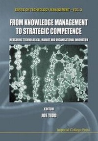 Enlarge image Cover: From Knowledge Management To Strategic Competence: Measuring Technological, Market And Organizational Innovation - Imperial College Press