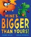 Cover: Mine's Bigger than Yours! - Andersen Press Ltd