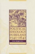 Cover: Political Ideology in Ireland, 1541-1641 - Four Courts Press Ltd
