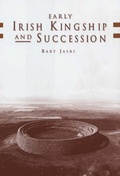 Cover: Early Irish Kingship and Succession - Four Courts Press Ltd