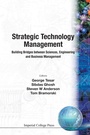 Cover: Strategic Technology Management: Building Bridges Between Sciences, Engineering And Business Management - Imperial College Press