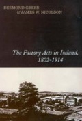 Cover: The Factory Acts in Ireland, 1802-1914 - Four Courts Press Ltd