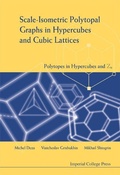 Cover: Scale-isometric Polytopal Graphs In Hypercubes And Cubic Lattices: Polytopes In Hypercubes And Zn - Imperial College Press