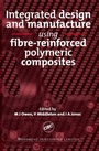 Cover: Integrated Design and Manufacture Using Fibre-Reinforced Polymeric Composites - Woodhead Publishing