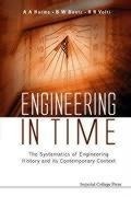 Cover: Engineering In Time: The Systematics Of Engineering History And Its Contemporary Context - Imperial College Press