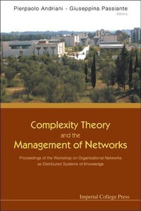 Enlarge image Cover: Complexity Theory And The Management Of Networks: Proceedings Of The Workshop On Organisational Networks As Distributed Systems Of Knowledge - Imperial College Press