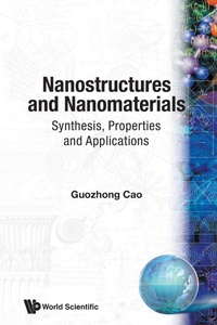 Enlarge image Cover: Nanostructures And Nanomaterials: Synthesis, Properties And Applications - Imperial College Press