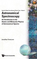 Cover: Astronomical Spectroscopy: An Introduction To The Atomic And Molecular Physics Of Astronomical Spectra - Imperial College Press