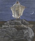 Cover: James Tissot: The Life of Christ - Merrell Publishers Ltd