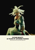 Cover: Future Beauty: 30 Years of Japanese Fashion - Merrell Publishers Ltd
