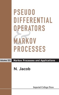 Enlarge image Cover: Pseudo Differential Operators And Markov Processes, Volume Iii: Markov Processes And Applications - Imperial College Press
