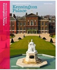 Abbildung von: Kensington Palace: The Official Illustrated History - Merrell Publishers Ltd