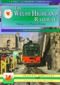 Cover: The Welsh Highland Railway Volume 1: A Phoenix Rising (A Past and Present Companion) - Silver Link Books