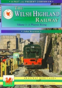 Enlarge image Cover: The Welsh Highland Railway Volume 1: A Phoenix Rising (A Past and Present Companion) - Silver Link Books