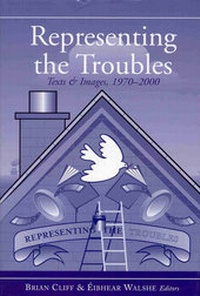 Enlarge image Cover: Representing the Troubles: Text and Images,1970-2000 - Four Courts Press Ltd