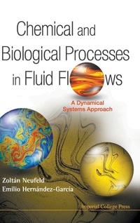 Enlarge image Cover: Chemical And Biological Processes In Fluid Flows: A Dynamical Systems Approach - Imperial College Press