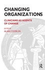 Cover: Changing Organizations - Karnac Books