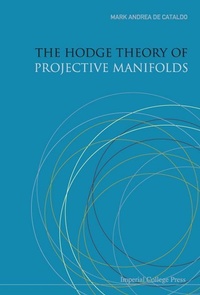 Abbildung von: Hodge Theory Of Projective Manifolds, The - Imperial College Press