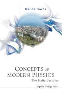 Enlarge image Cover: Concepts Of Modern Physics: The Haifa Lectures - Imperial College Press