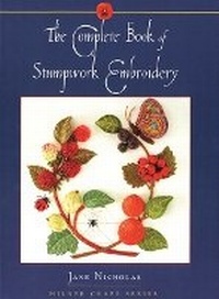 Enlarge image Cover: Complete Book of Stumpwork Embroidery - Sally Milner Publishing Pty Ltd