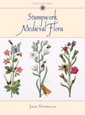 Cover: Stumpwork Medieval Flora - Sally Milner Publishing Pty Ltd