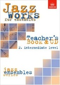 Cover: Jazz Works for ensembles, 2. Intermediate Level (Teacher's Book & CD) - Associated Board of the Royal Schools of Music