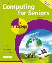 Enlarge image Cover: Computing for Seniors in Easy Steps - In Easy Steps Limited